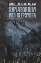 Sanatorium pod klepsydra. Санаторий под клепсидрой (на польском языке)