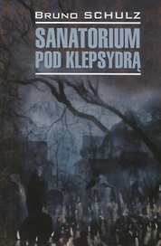 Sanatorium pod klepsydra. Санаторий под клепсидрой (на польском языке)