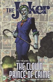 The Joker. 80 Years of the Clown Prince of Crime. The Deluxe Edition