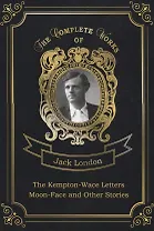 The Kempton-Wace Letters and Moon-Face and Other Stories = Письма Кемптона-Уэйса и Луннолицый и друг