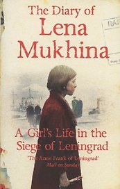 The Diary of Lena Mukhina: A Girls Life in the Siege of Leningrad