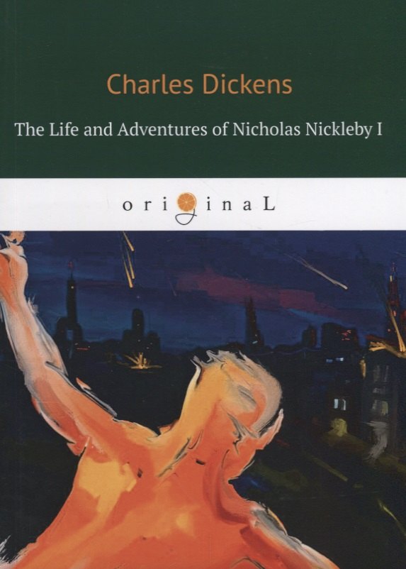 The Life and Adventures of Nicholas Nickleby I = Жизнь и приключения Николоса Никльби 1: на англ.яз.
The Life and Adventures of Nicholas Nickleby I = Жизнь и приключения Николоса Никльби 1: на англ.яз.