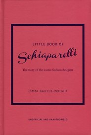 The Little Book of Schiaparelli: The Story of the Iconic Fashion House