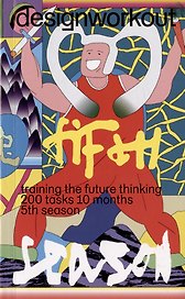 DesighWorkout - training the future thinking 200 tasks 10 months 5th season