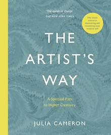 The Artists Way: A Spiritual Path to Higher Creativity
