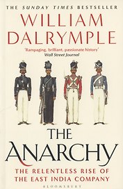 The Anarchy. The Relentless Rise of the East India Company
