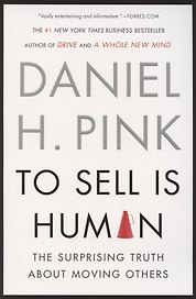 To Sell Is Human. The Surprising Truth About Moving Others