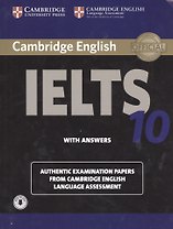 Cambridge English. IELTS 10. With answers. Authentic Examination Papers from Cambridge English Language Assessment (with audio)
