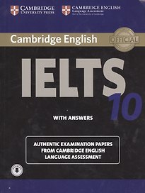 Cambridge English. IELTS 10. With answers. Authentic Examination Papers from Cambridge English Language Assessment (with audio)
