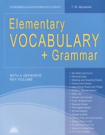 Elementary Vocabulary + Grammar. For Beginners and Pre-Intermediate Students