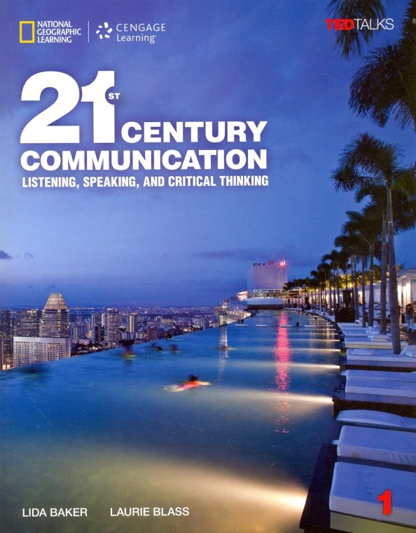 21st Century Communication. Listening, Speaking and Critical Thinking. Student Book 1
21st Century Communication. Listening, Speaking and Critical Thinking. Student Book 1