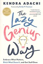 The Lazy Genius Way : Embrace What Matters, Ditch What Doesnt, and Get Stuff Done