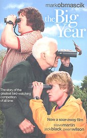 The Big Year. A Tale of Man, Nature, and Fowl Obsession