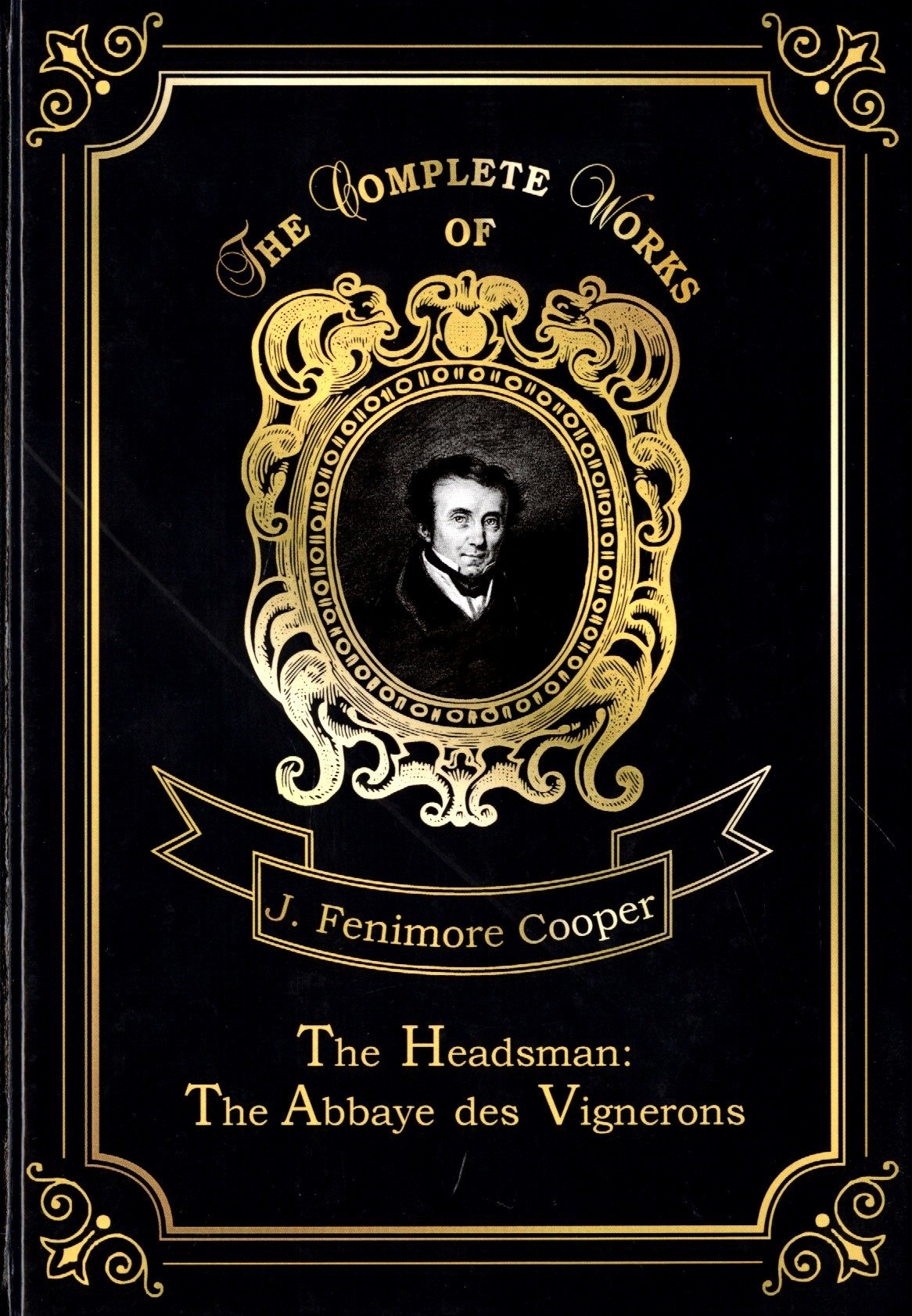 The Headsman: The Abbaye des Vignerons = Палач, или Аббатство виноградарей. Т. 10: на англ.яз
The Headsman: The Abbaye des Vignerons = Палач, или Аббатство виноградарей. Т. 10: на англ.яз