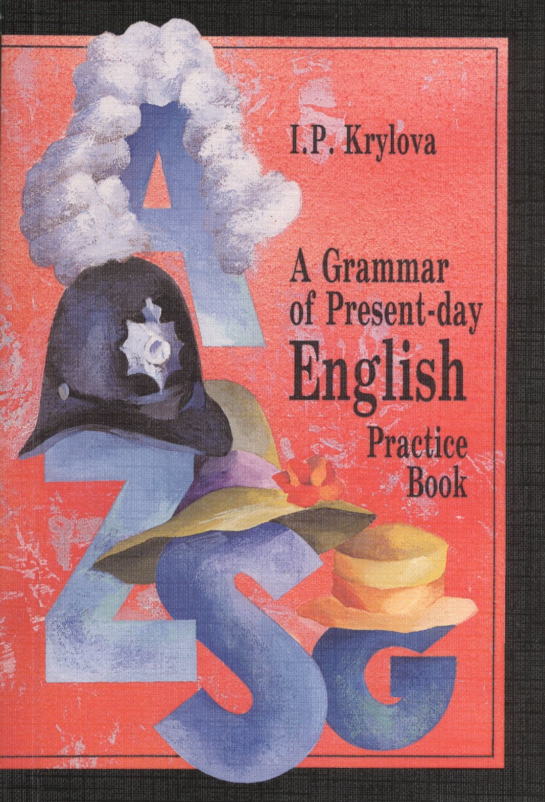 A Grammar of Present-day English Practice Book Сб. упр. по грамматике англ. яз. (16 изд) (м) Крылова
A Grammar of Present-day English Practice Book Сб. упр. по грамматике англ. яз. (16 изд) (м) Крылова