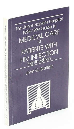 The Johns Hopkins Hospital 1998-1999 Guide to Medical Care of Patients With HIV Infection
The Johns Hopkins Hospital 1998-1999 Guide to Medical Care of Patients With HIV Infection