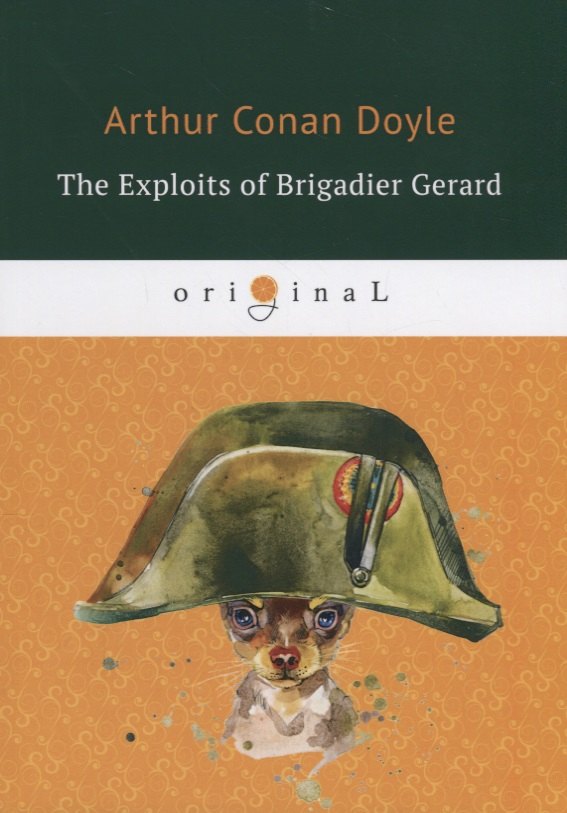 The Exploits of Brigadier Gerard = Подвиги бригадира Жерара: на англ.яз. Doyle A.C.
The Exploits of Brigadier Gerard = Подвиги бригадира Жерара: на англ.яз. Doyle A.C.