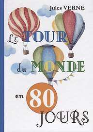 Le Tour Du Monde En 80 Jours = Вокруг света за 80 дней: роман на франц.яз