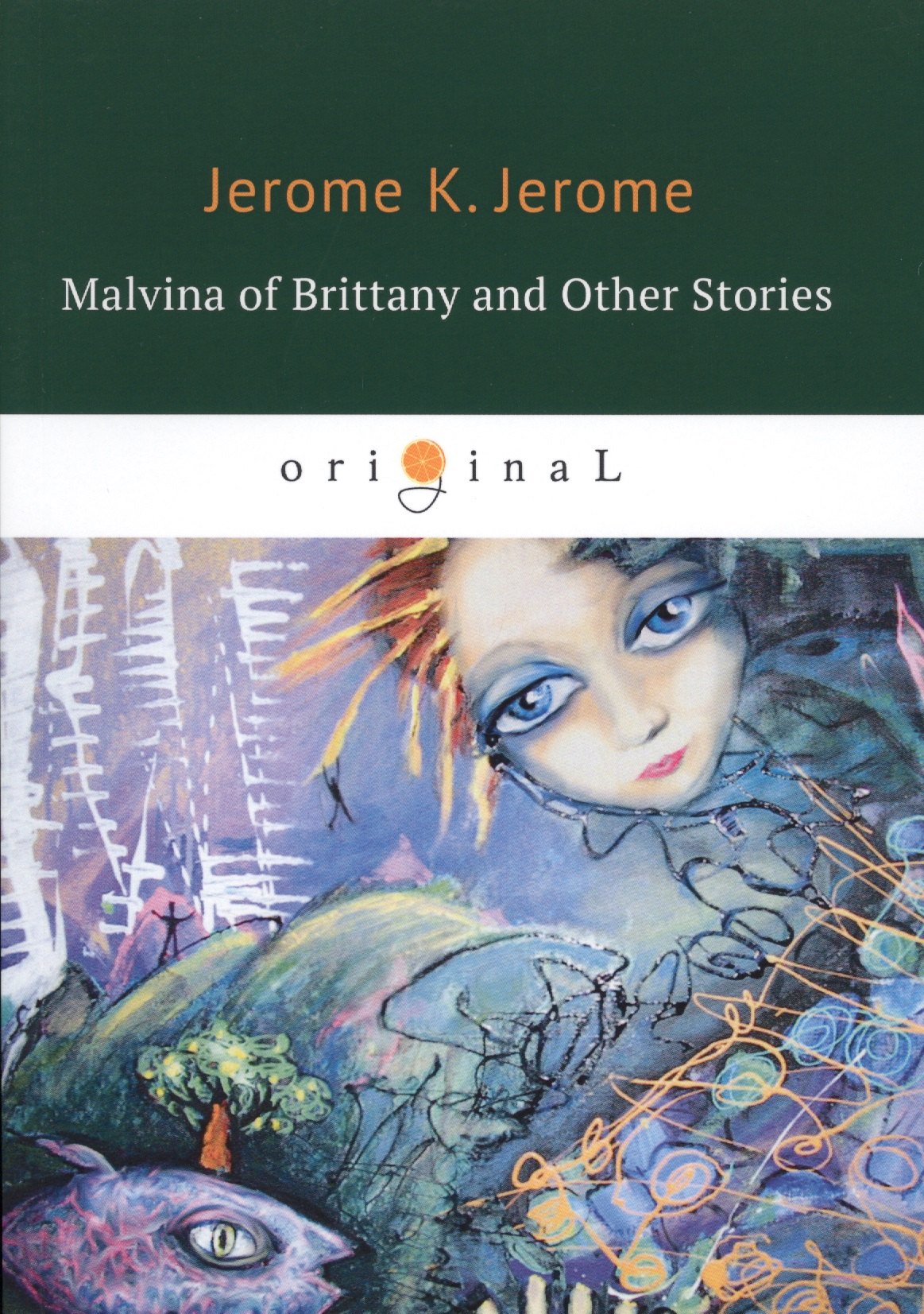 Malvina of Brittany and Other Stories = Мальвина Бретонская и другие истории: на англ.яз
Malvina of Brittany and Other Stories = Мальвина Бретонская и другие истории: на англ.яз