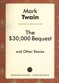 The $30,000 Bequest, and Other Stories