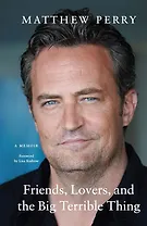 Friends, Lovers and the Big Terrible Thing: A Memoir