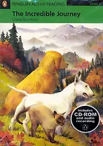 The Incredible Journey. Level 3 / (+2CD) (мягк) (Penguin Active Reading) (Includes CD-ROM and audio recording). Burnford S. (Британия ИЛТ)