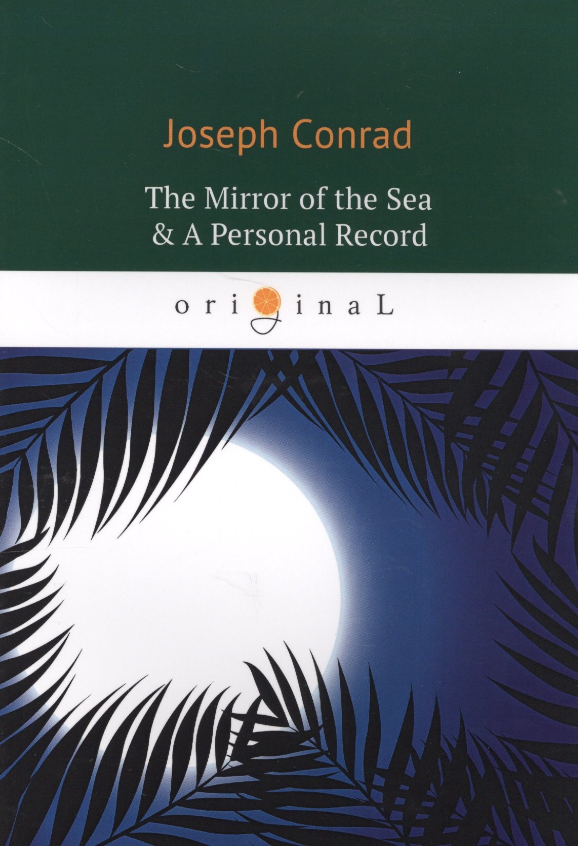 The Mirror of the Sea & A Personal Record = Зеркало морей, Личный рекорд: романы на английском языке
The Mirror of the Sea & A Personal Record = Зеркало морей, Личный рекорд: романы на английском языке