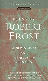 Poems by Robert Frost: A Boy's Will and North of Boston