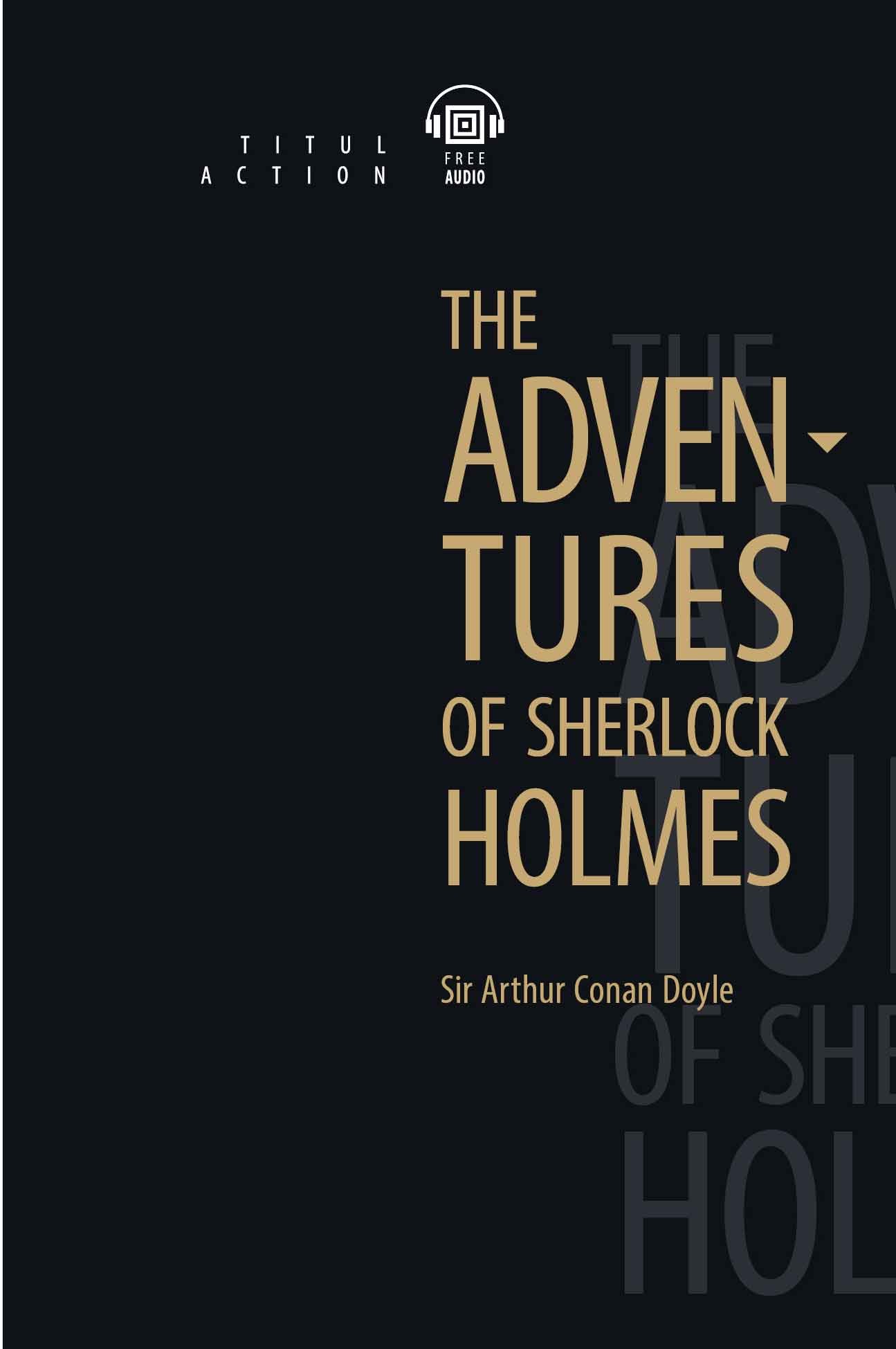 The Adventures of Sherlock Holmes. Приключения Шерлока Холмса: книга для чтения на английском языке
The Adventures of Sherlock Holmes. Приключения Шерлока Холмса: книга для чтения на английском языке