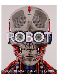Robot. Meet the Machines of the Future