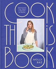 Cook This Book: Techniques That Teach and Recipes to Repeat: A Cookbook