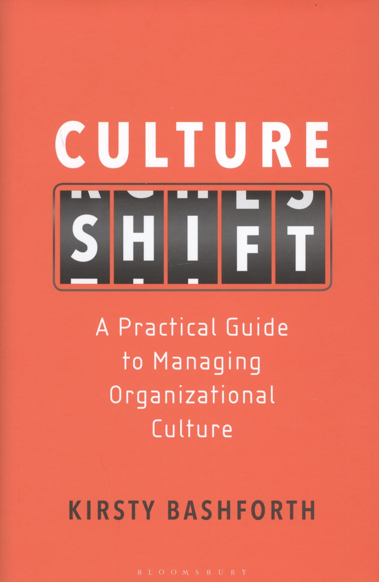 Culture Shift. A Practical Guide to Managing Organizational Culture
Culture Shift. A Practical Guide to Managing Organizational Culture