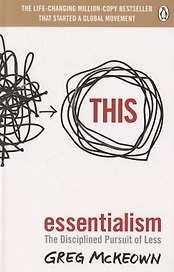 Essentialism: The Disciplined Pursuit of Less