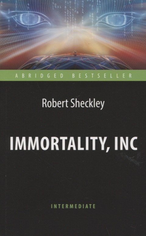 Immortality, Inc / Корпорация "Бессмертие". Книга для чтения на английском языке
Immortality, Inc / Корпорация "Бессмертие". Книга для чтения на английском языке