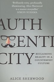 Authenticity: Reclaiming Reality in a Counterfeit Culture
