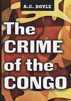 The Crime of the Congo = Преступления в Конго: на англ.яз. Doyle A.C.