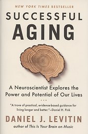 Successful Aging. A Neuroscientist Explores the Power and Potential of Our Lives
