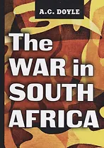 The War in South Africa = Война в Южной Африке: на англ.яз. Doyle A.C.