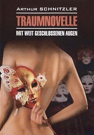 Traumnovelle. Mit weit geschlossenen augen / Траумновелле. С широко закрытыми глазами