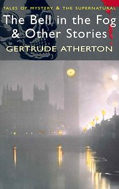 The Bell in the Fog & Other Stories / (мягк) (Tales of mystery & The supernatural ). Atherton G. (Юпитер)