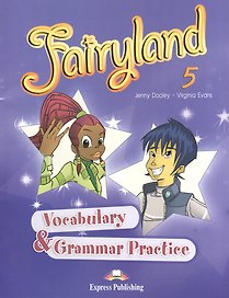Fairyland 5. Vocabulary and Grammar Practice