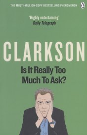 Is It Really Too Much To Ask? The World According to Clarkson Volume Five