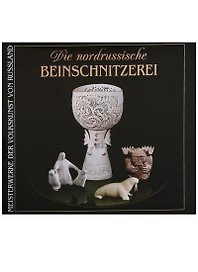 Северная резная кость / Die nordrussische beinschnitzerei (на немецком языке)