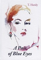 A Pair of Blue Eyes = Пара голубых глаз: роман на англ.яз