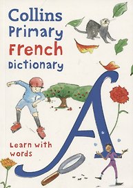Primary French Dictionary: Learn with words