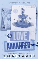 Love Arranged (Lauren Asher) Любовь по расчету (Лорен Эшер) /Книги на английском языке