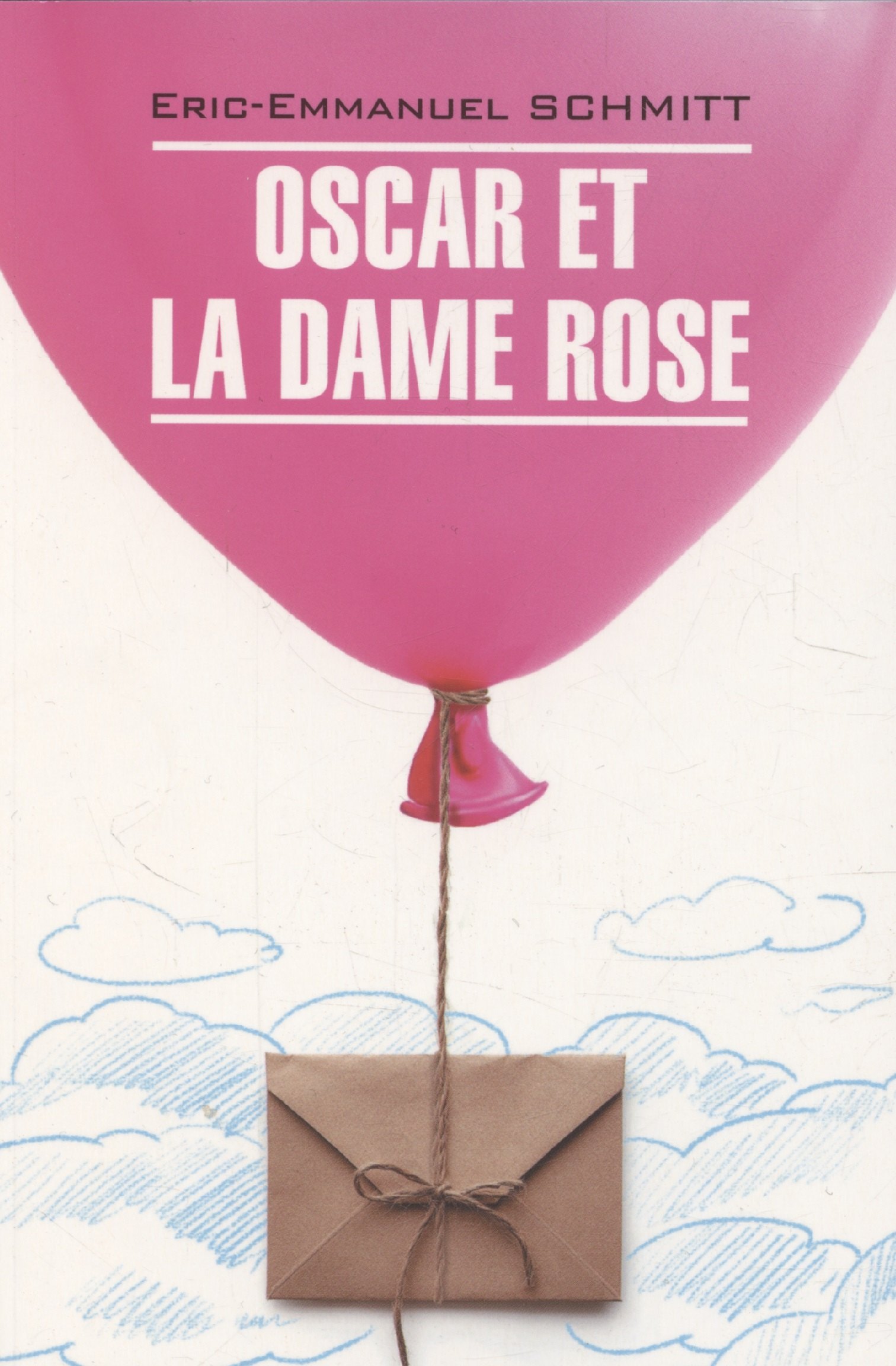 Oscar et la dame rose / Оскар и Розовая Дама. Книга для чтения на французском языке
Oscar et la dame rose / Оскар и Розовая Дама. Книга для чтения на французском языке