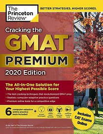 Cracking the GMAT Premium Edition with 6 Computer-Adaptive Practice Tests. 2020 Edition