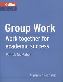 Group Work. Work together for academic success B2+