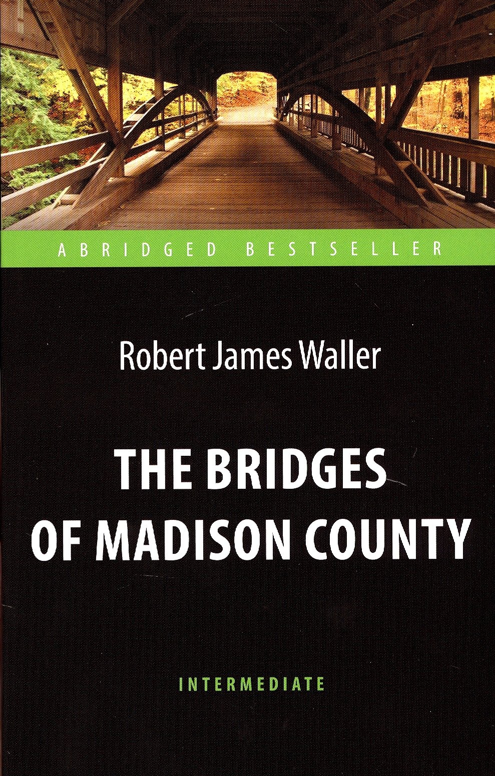 The Bridges of Madison County = Мосты округа Мэдисон. Адаптированная книга для чтения на английском языке
The Bridges of Madison County = Мосты округа Мэдисон. Адаптированная книга для чтения на английском языке